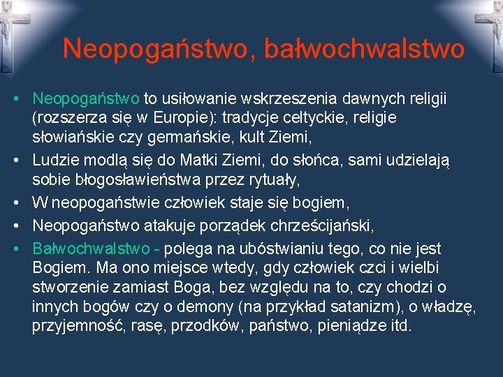 Neopogaństwo, bałwochwalstwo • Neopogaństwo to usiłowanie wskrzeszenia dawnych religii (rozszerza się w Europie): tradycje