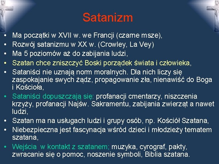 Satanizm • • • Ma początki w XVII w. we Francji (czarne msze), Rozwój