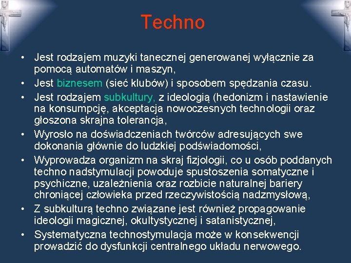 Techno • Jest rodzajem muzyki tanecznej generowanej wyłącznie za pomocą automatów i maszyn, •