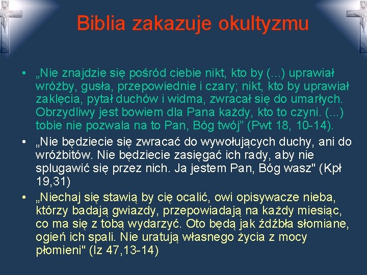 Biblia zakazuje okultyzmu • „Nie znajdzie się pośród ciebie nikt, kto by (. .