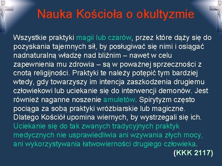 Nauka Kościoła o okultyzmie Wszystkie praktyki magii lub czarów, przez które dąży się do