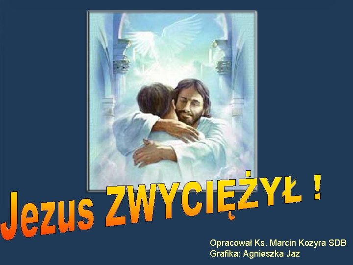 Opracował Ks. Marcin Kozyra SDB Grafika: Agnieszka Jaz 