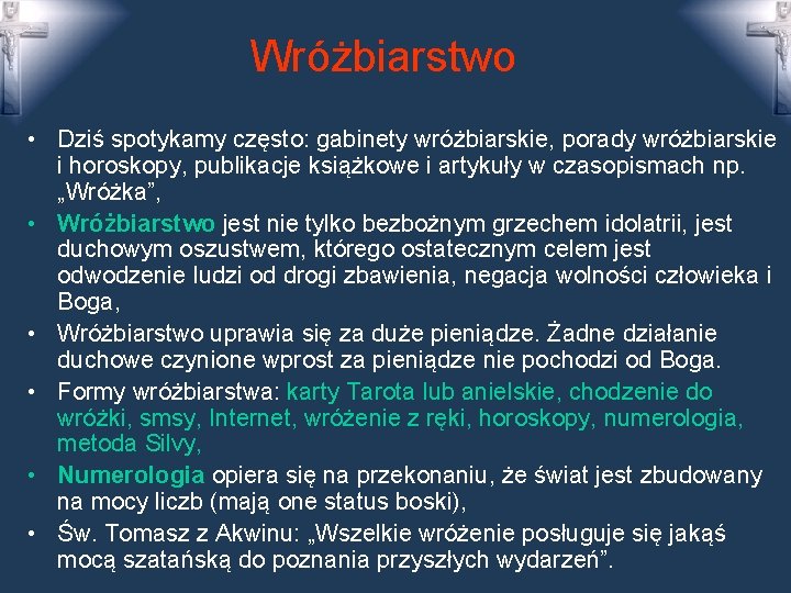 Wróżbiarstwo • Dziś spotykamy często: gabinety wróżbiarskie, porady wróżbiarskie i horoskopy, publikacje książkowe i