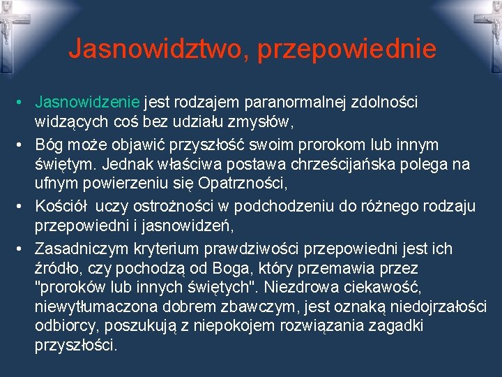 Jasnowidztwo, przepowiednie • Jasnowidzenie jest rodzajem paranormalnej zdolności widzących coś bez udziału zmysłów, •