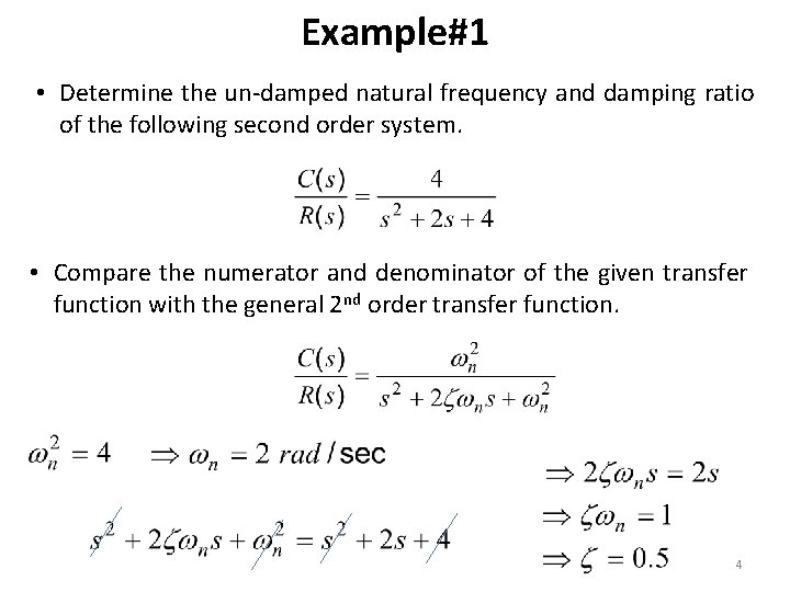 Example#1 • Determine the un-damped natural frequency and damping ratio of the following second