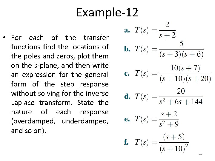 Example-12 • For each of the transfer functions find the locations of the poles