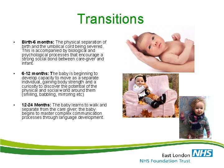 Transitions • Birth-6 months: The physical separation of birth and the umbilical cord being Transitions • Birth-6 months: The physical separation of birth and the umbilical cord being