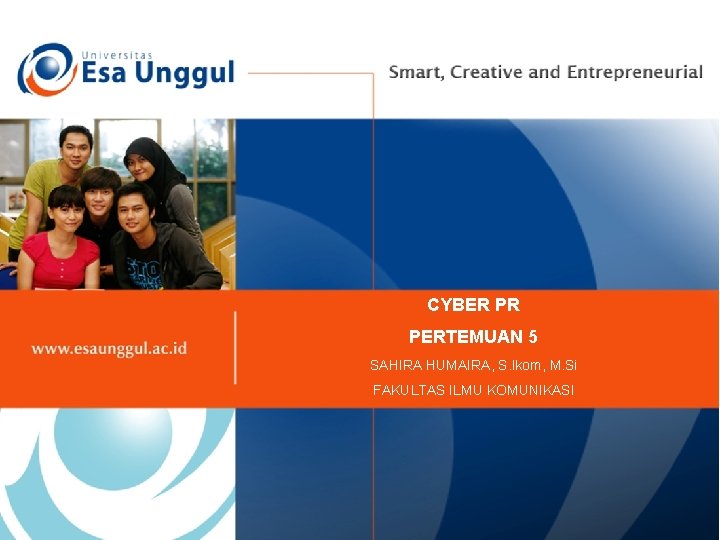 CYBER PR PERTEMUAN 5 SAHIRA HUMAIRA, S. Ikom, M. Si FAKULTAS ILMU KOMUNIKASI 