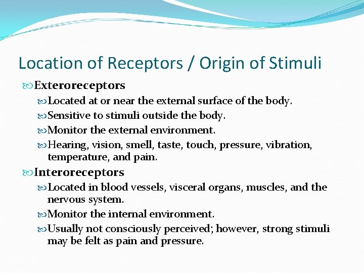 Location of Receptors / Origin of Stimuli Exteroreceptors Located at or near the external
