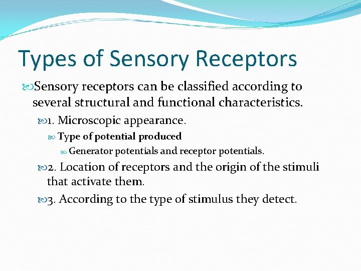 Types of Sensory Receptors Sensory receptors can be classified according to several structural and