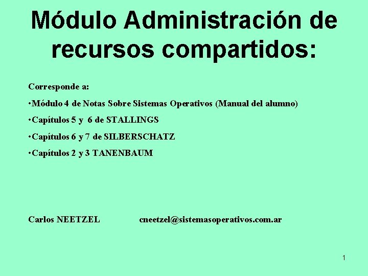 Módulo Administración de recursos compartidos: Corresponde a: • Módulo 4 de Notas Sobre Sistemas