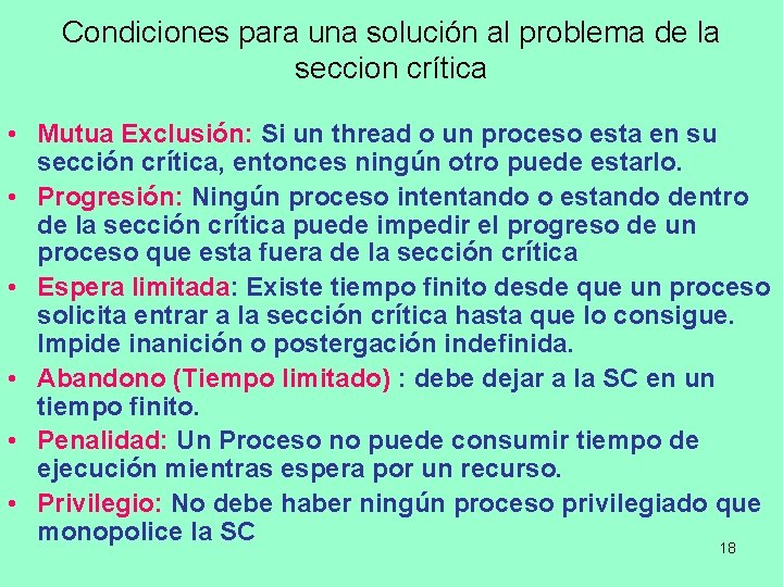 Condiciones para una solución al problema de la seccion crítica • Mutua Exclusión: Si