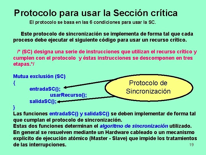 Protocolo para usar la Sección crítica El protocolo se basa en las 6 condiciones