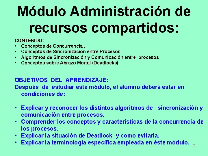 Módulo Administración de recursos compartidos: CONTENIDO: • Conceptos de Concurrencia. • Conceptos de Sincronización