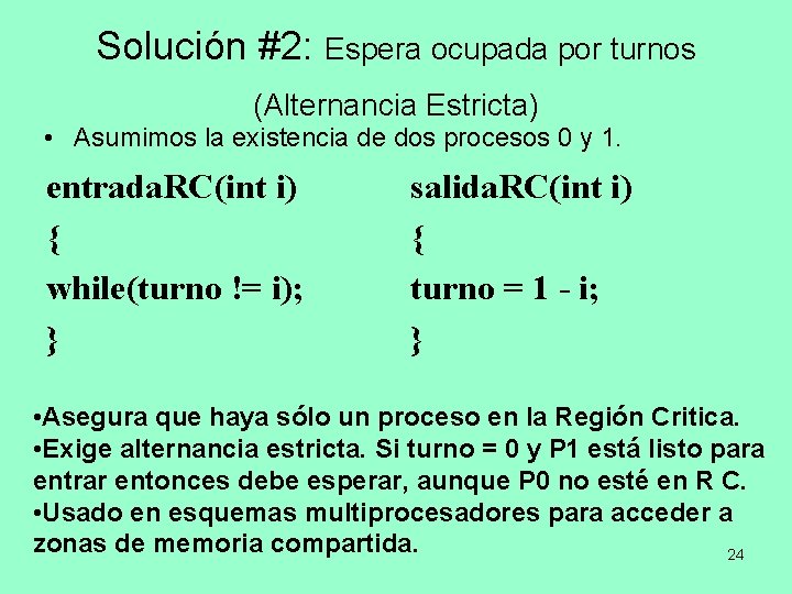 Solución #2: Espera ocupada por turnos (Alternancia Estricta) • Asumimos la existencia de dos