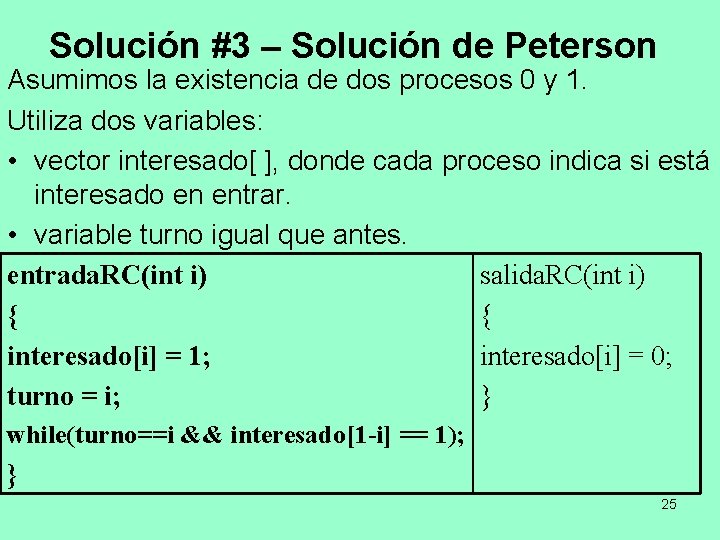 Solución #3 – Solución de Peterson Asumimos la existencia de dos procesos 0 y