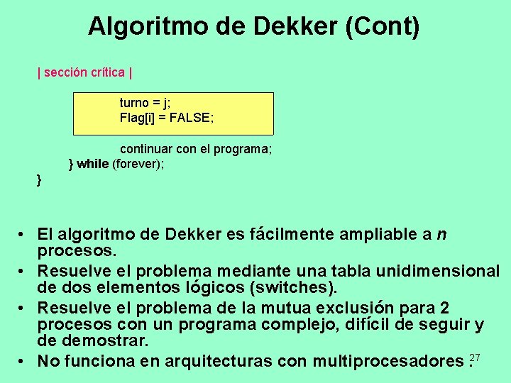 Algoritmo de Dekker (Cont) | sección crítica | turno = j; Flag[i] = FALSE;