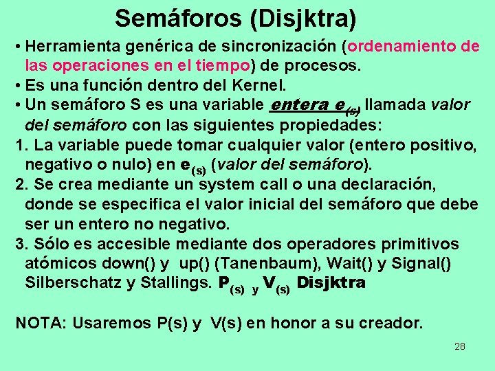 Semáforos (Disjktra) • Herramienta genérica de sincronización (ordenamiento de las operaciones en el tiempo)