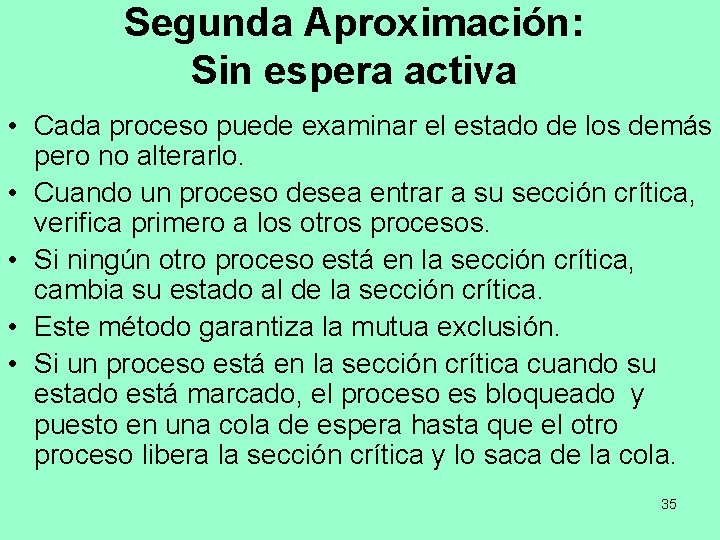 Segunda Aproximación: Sin espera activa • Cada proceso puede examinar el estado de los