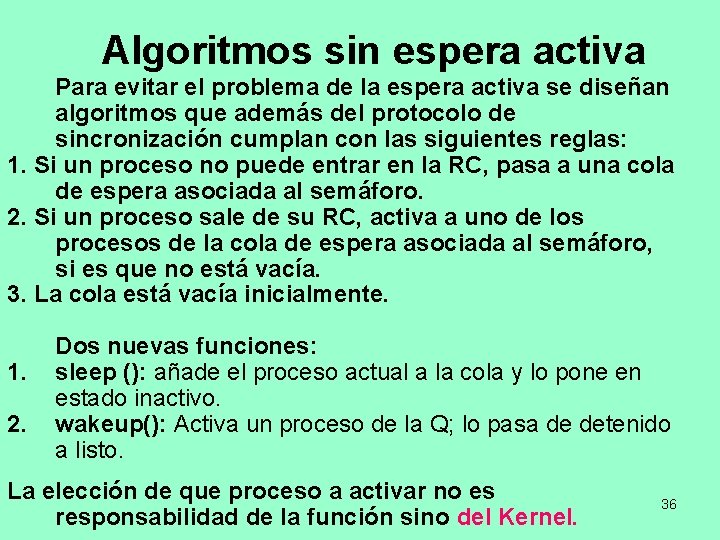 Algoritmos sin espera activa Para evitar el problema de la espera activa se diseñan