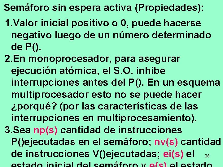 Semáforo sin espera activa (Propiedades): 1. Valor inicial positivo o 0, puede hacerse negativo