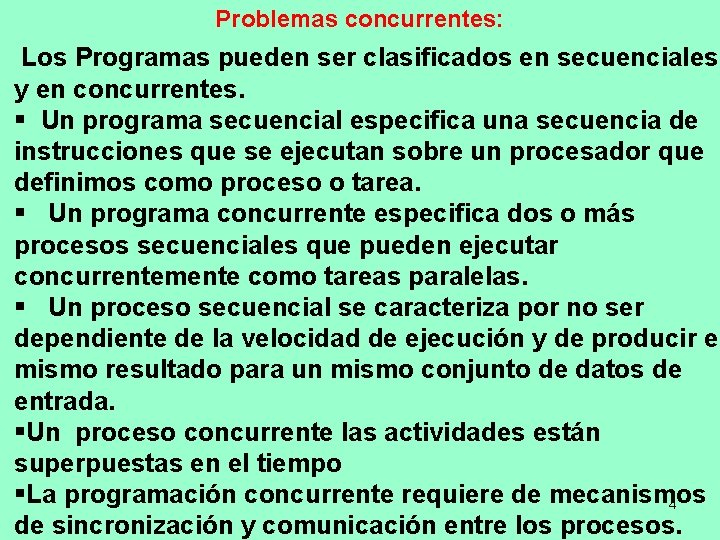 Problemas concurrentes: Los Programas pueden ser clasificados en secuenciales y en concurrentes. § Un