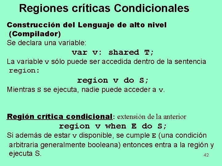 Regiones críticas Condicionales Construcción del Lenguaje de alto nivel (Compilador) Se declara una variable: