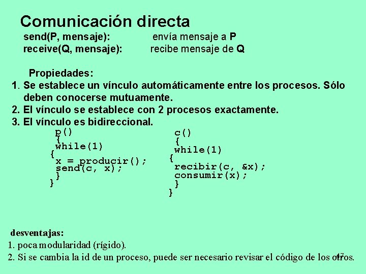 Comunicación directa send(P, mensaje): envía mensaje a P receive(Q, mensaje): recibe mensaje de Q