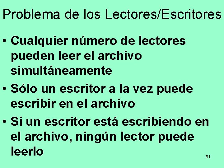 Problema de los Lectores/Escritores • Cualquier número de lectores pueden leer el archivo simultáneamente