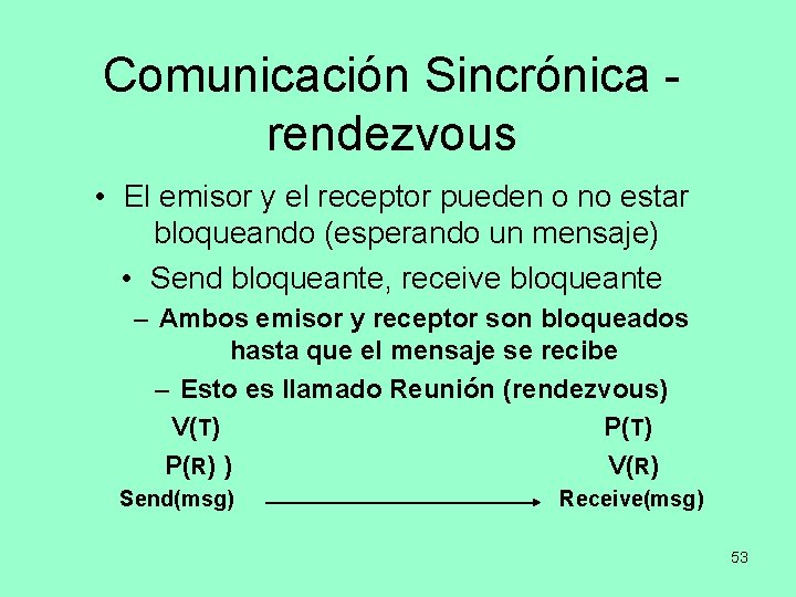 Comunicación Sincrónica - rendezvous • El emisor y el receptor pueden o no estar