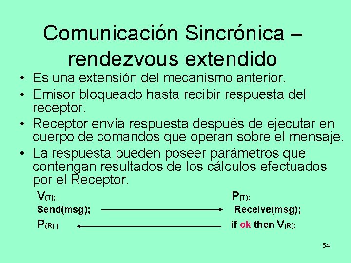 Comunicación Sincrónica – rendezvous extendido • Es una extensión del mecanismo anterior. • Emisor