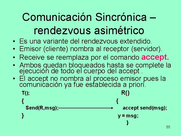 Comunicación Sincrónica – rendezvous asimétrico • • Es una variante del rendezvous extendido. Emisor