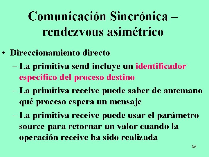 Comunicación Sincrónica – rendezvous asimétrico • Direccionamiento directo – La primitiva send incluye un