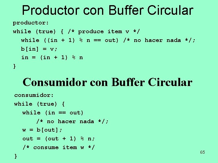 Productor con Buffer Circular productor: while (true) { /* produce item v */ while