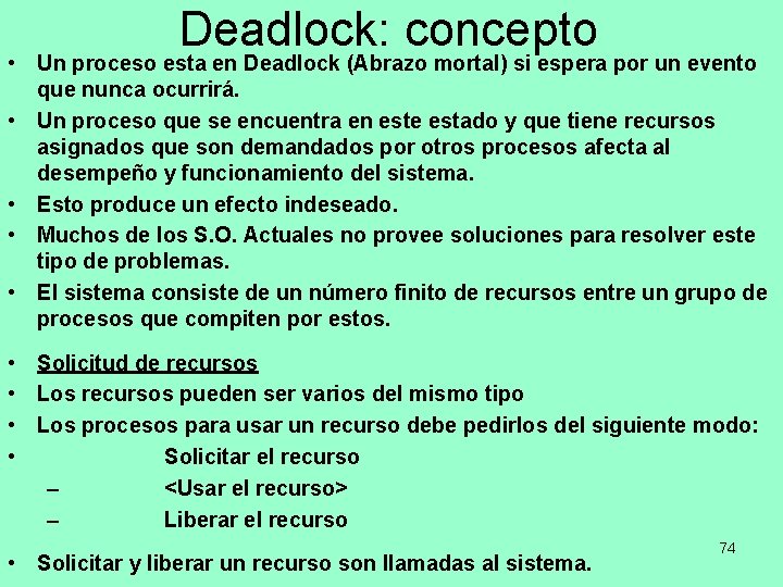 Deadlock: concepto • Un proceso esta en Deadlock (Abrazo mortal) si espera por un