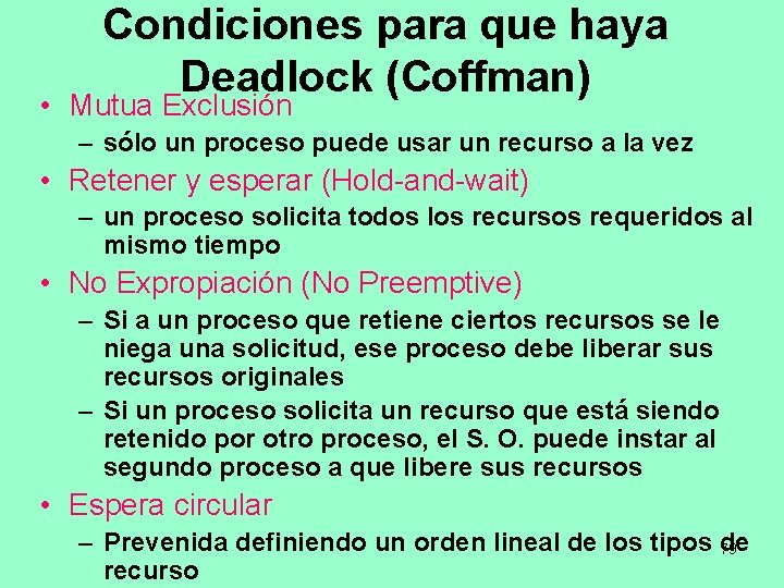 Condiciones para que haya Deadlock (Coffman) • Mutua Exclusión – sólo un proceso puede