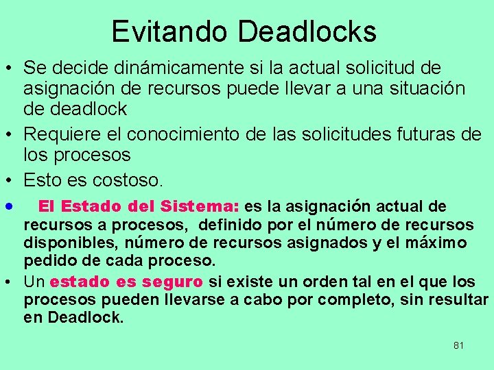 Evitando Deadlocks • Se decide dinámicamente si la actual solicitud de asignación de recursos