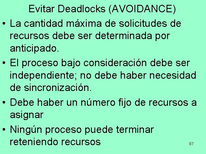  • • Evitar Deadlocks (AVOIDANCE) La cantidad máxima de solicitudes de recursos debe