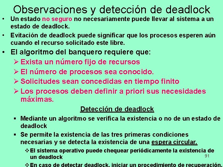 Observaciones y detección de deadlock • Un estado no seguro no necesariamente puede llevar