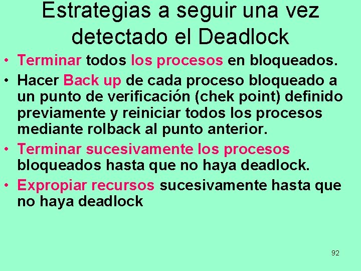 Estrategias a seguir una vez detectado el Deadlock • Terminar todos los procesos en