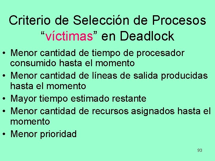 Criterio de Selección de Procesos “víctimas” en Deadlock • Menor cantidad de tiempo de