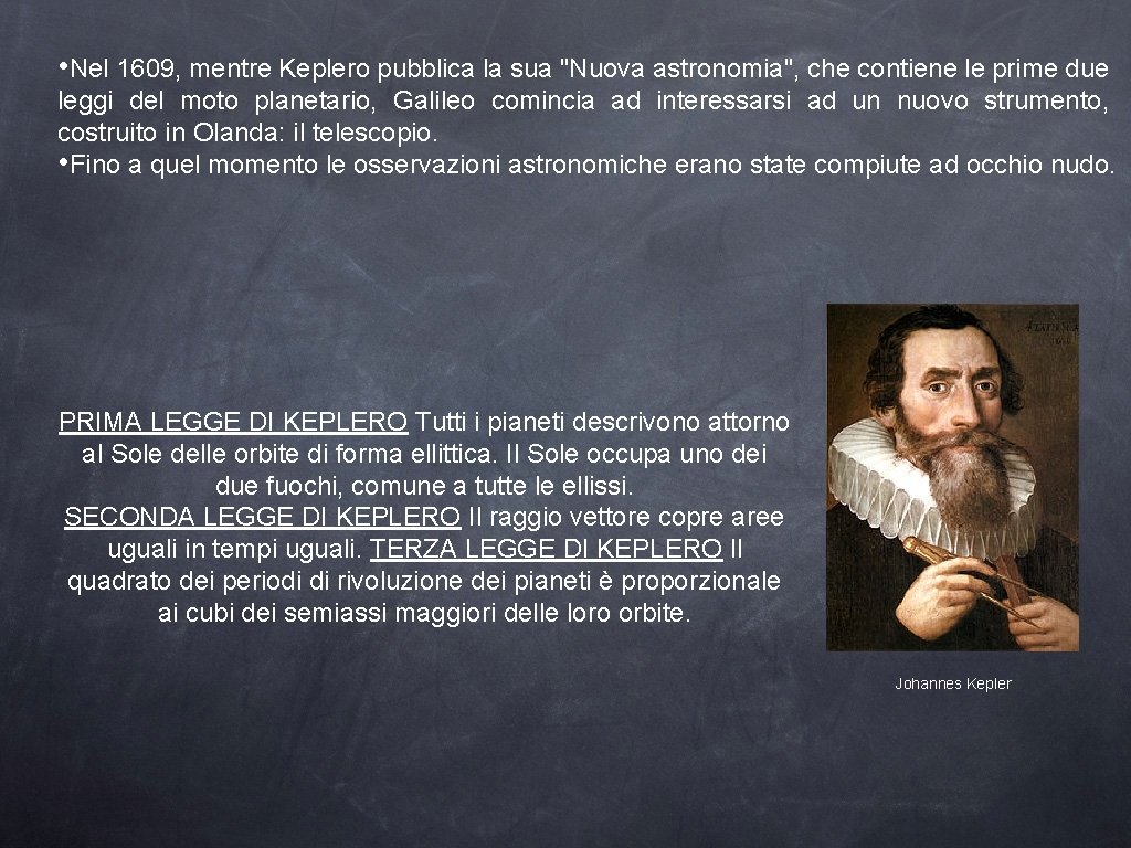  • Nel 1609, mentre Keplero pubblica la sua "Nuova astronomia", che contiene le