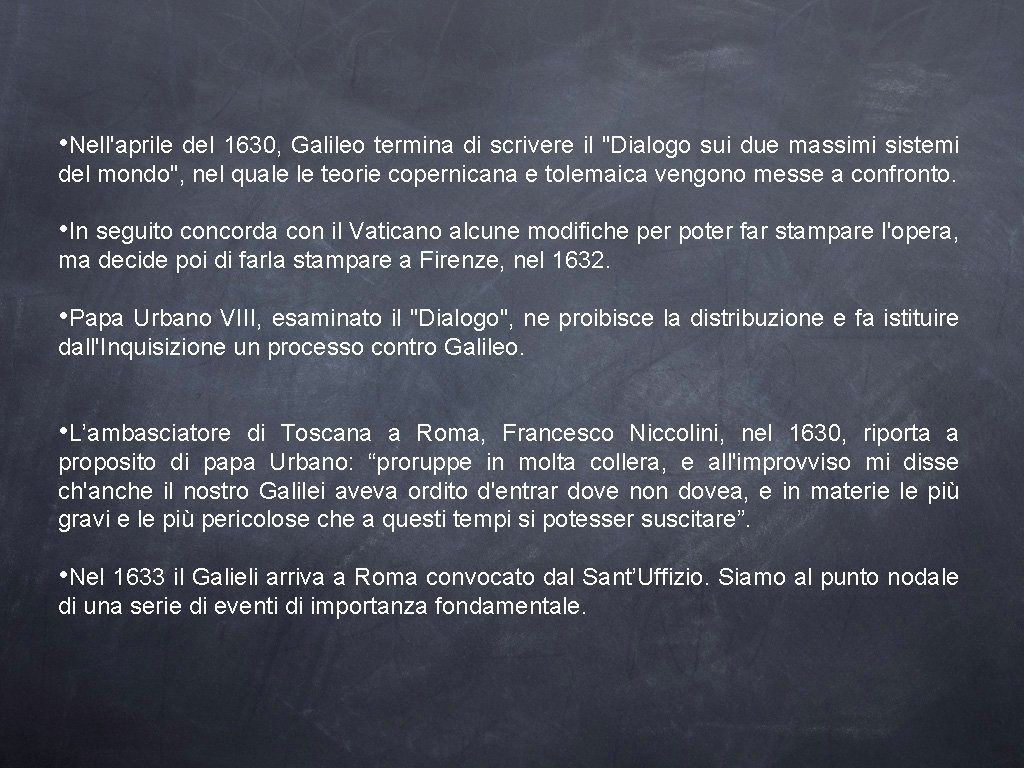  • Nell'aprile del 1630, Galileo termina di scrivere il "Dialogo sui due massimi