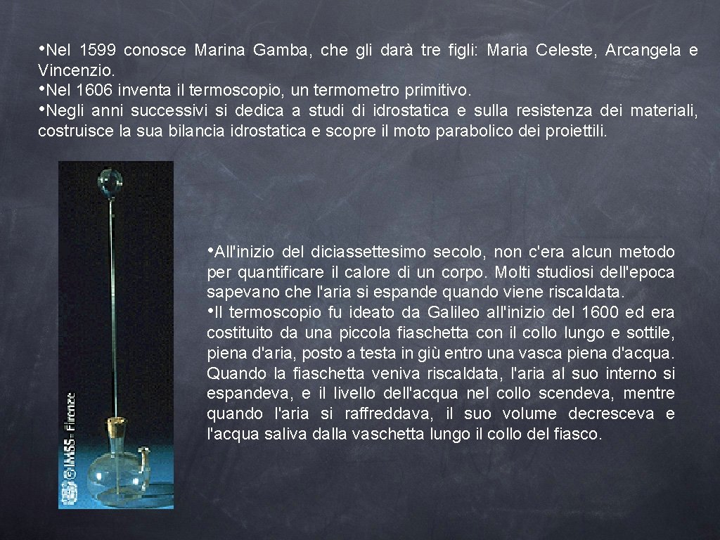  • Nel 1599 conosce Marina Gamba, che gli darà tre figli: Maria Celeste,