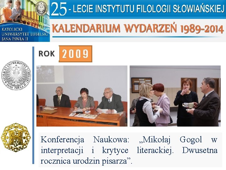 ROK 2009 Konferencja Naukowa: „Mikołaj Gogol w interpretacji i krytyce literackiej. Dwusetna rocznica urodzin