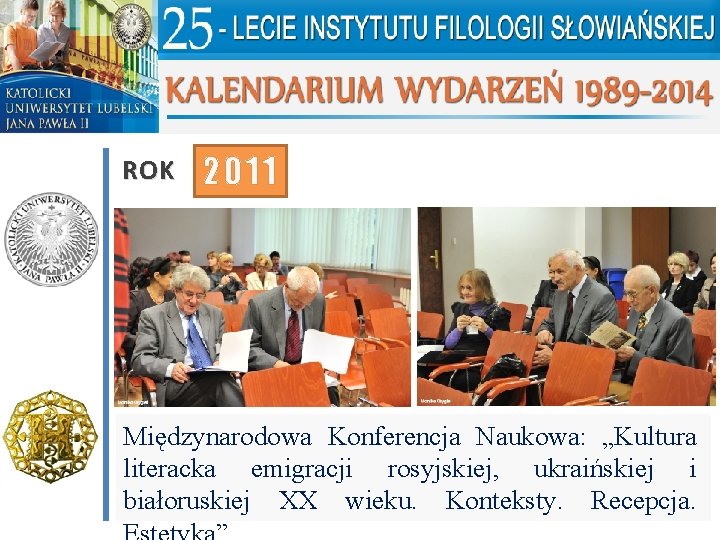 ROK 2011 Międzynarodowa Konferencja Naukowa: „Kultura literacka emigracji rosyjskiej, ukraińskiej i białoruskiej XX wieku.