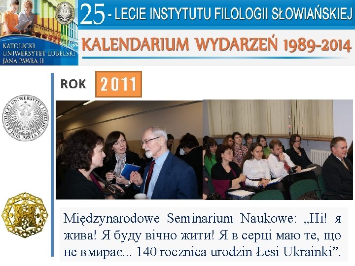 ROK 2011 Międzynarodowe Seminarium Naukowe: „Ні! я жива! Я буду вічно жити! Я в