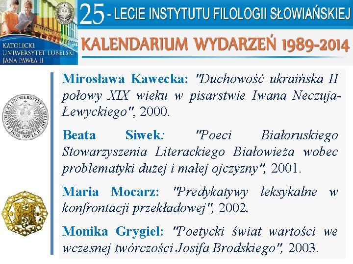 Mirosława Kawecka: "Duchowość ukraińska II połowy XIX wieku w pisarstwie Iwana NeczujaŁewyckiego", 2000. Beata