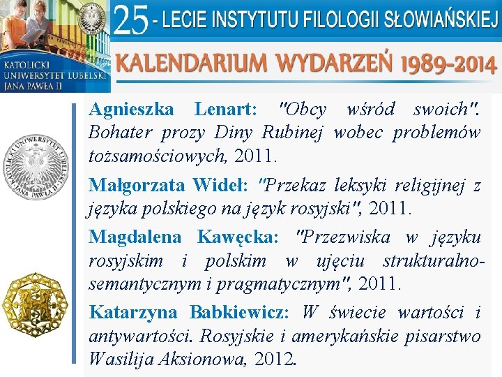 Agnieszka Lenart: "Obcy wśród swoich". Bohater prozy Diny Rubinej wobec problemów tożsamościowych, 2011. Małgorzata