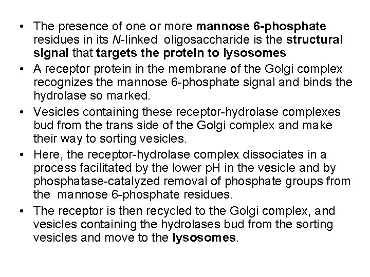  • The presence of one or more mannose 6 -phosphate residues in its